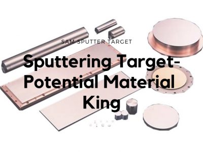Sputtering Target-Potential Material King