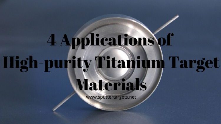 4 Applications of High-purity Titanium Target Materials