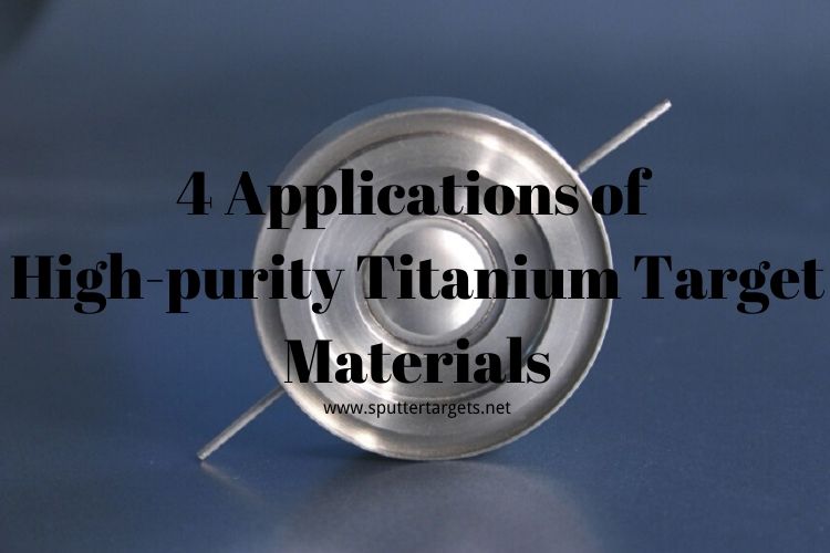 4 Applications of High-purity Titanium Target Materials