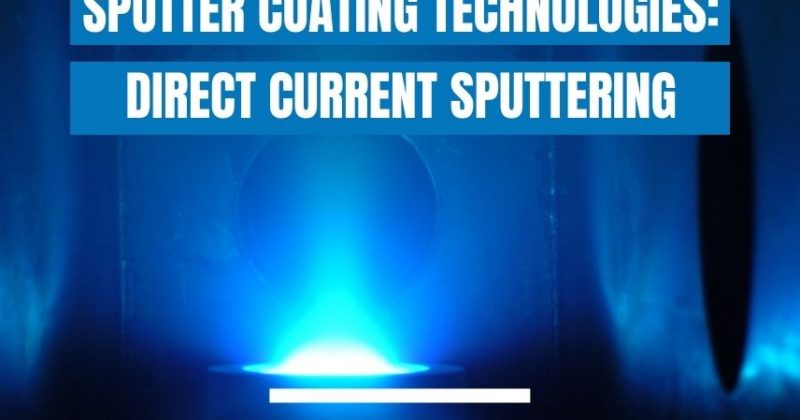 Sputter Coating Technologies Direct Current Sputtering