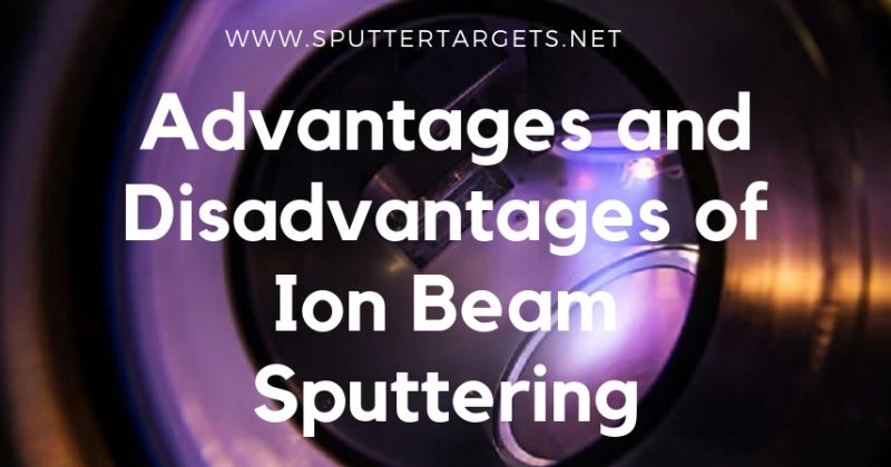 advantages-and-disadvantages-of-ion-beam-sputtering