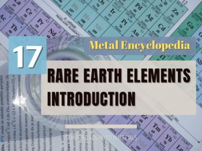 Metal Encyclopedia Seventeen Rare Earth Elements Introduction