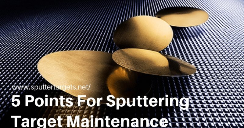 5 Points For Sputtering Target Maintenance