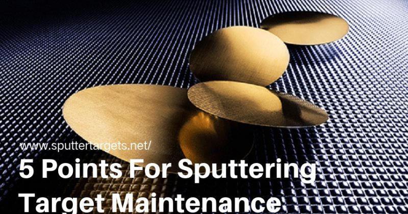 5 Points For Sputtering Target Maintenance