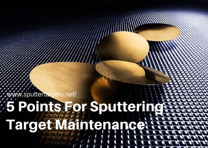 5 Points For Sputtering Target Maintenance