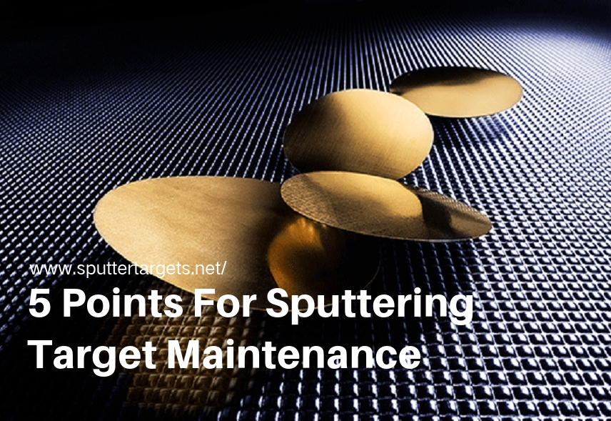 5 Points For Sputtering Target Maintenance