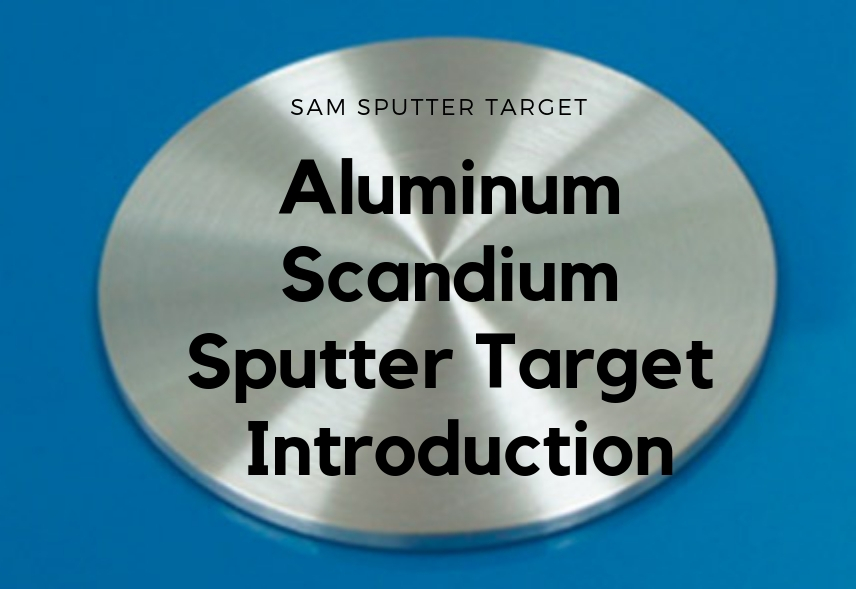 Aluminum Scandium Sputter Target Introduction