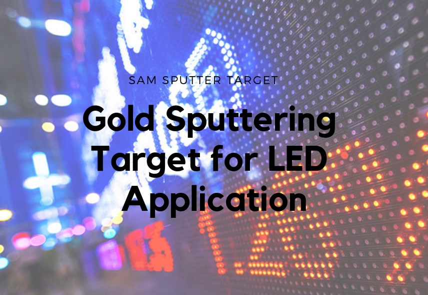 Gold Sputtering Target for LED Applications