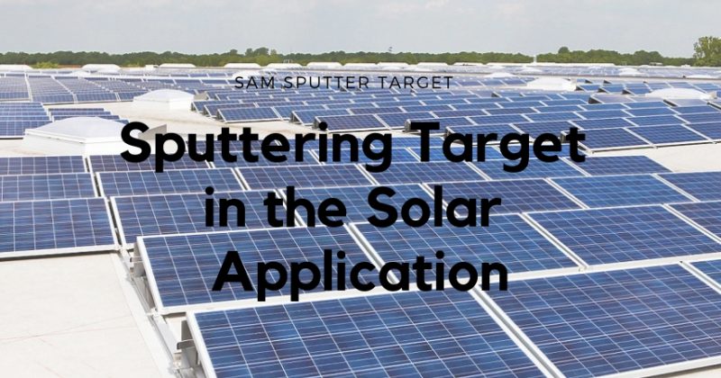 Sputtering Target in the Solar Applications