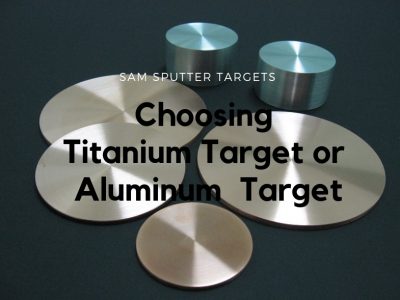 choosing titanium target or aluminum targer