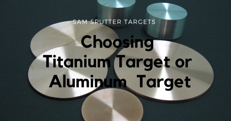 choosing titanium target or aluminum targer