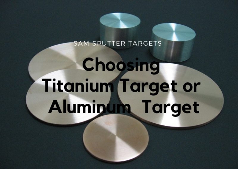 choosing titanium target or aluminum targer