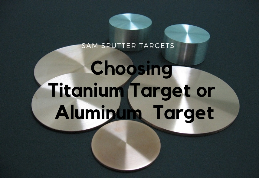 choosing titanium target or aluminum targer