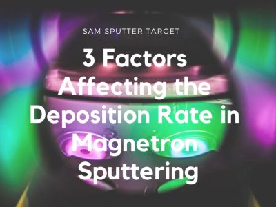 3 Factors Affecting the Deposition Rate in Magnetron Sputtering