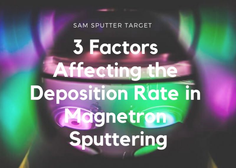 3 Factors Affecting the Deposition Rate in Magnetron Sputtering