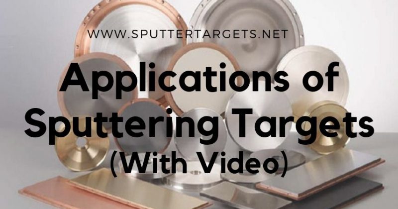 Applications of Sputtering Targets
