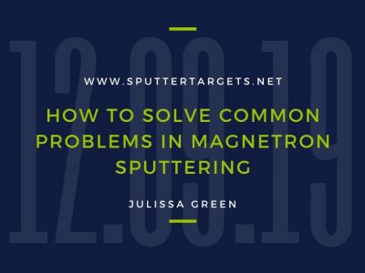 How to Solve Common Problems in Magnetron Sputtering