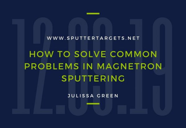 How to Solve Common Problems in Magnetron Sputtering