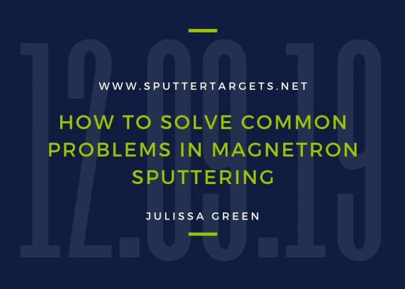 How to Solve Common Problems in Magnetron Sputtering