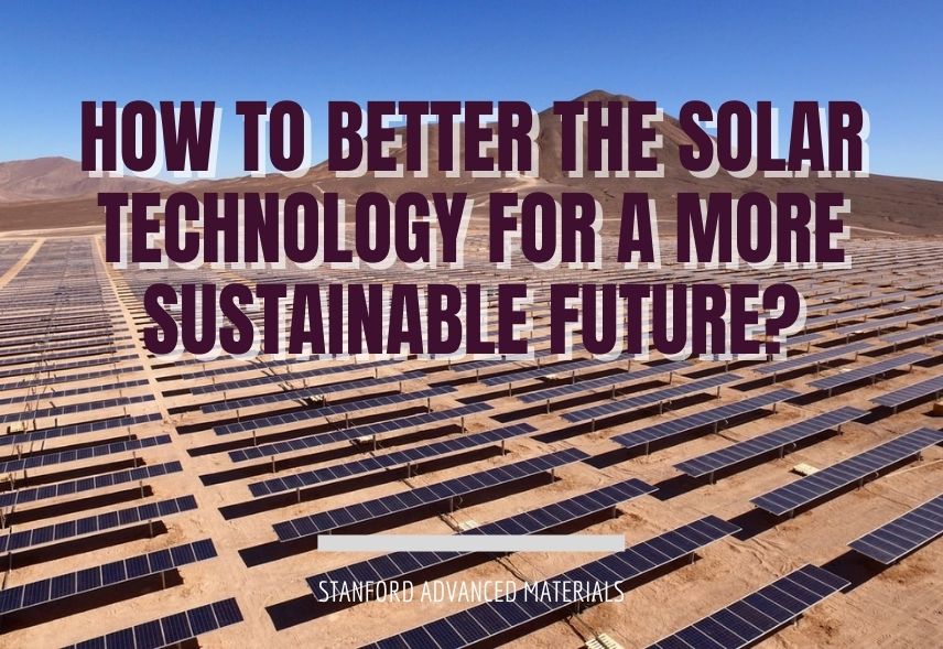 How to Better the Solar Technology for A More Sustainable Future