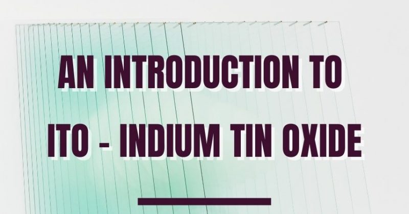An Introduction to ITO – Indium Tin Oxide