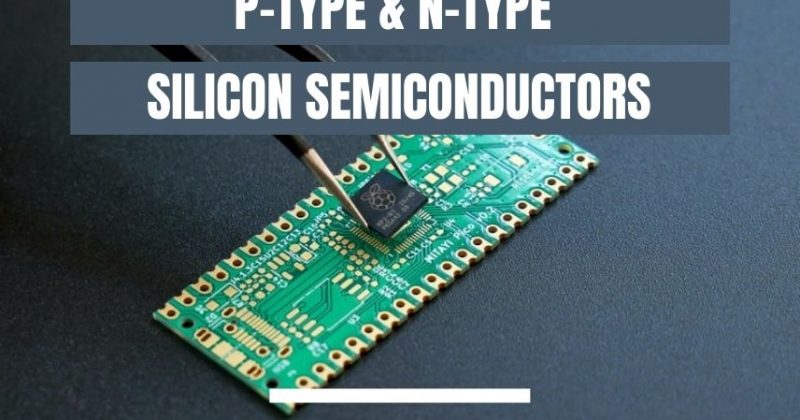 P-type & N-type Silicon Semiconductors