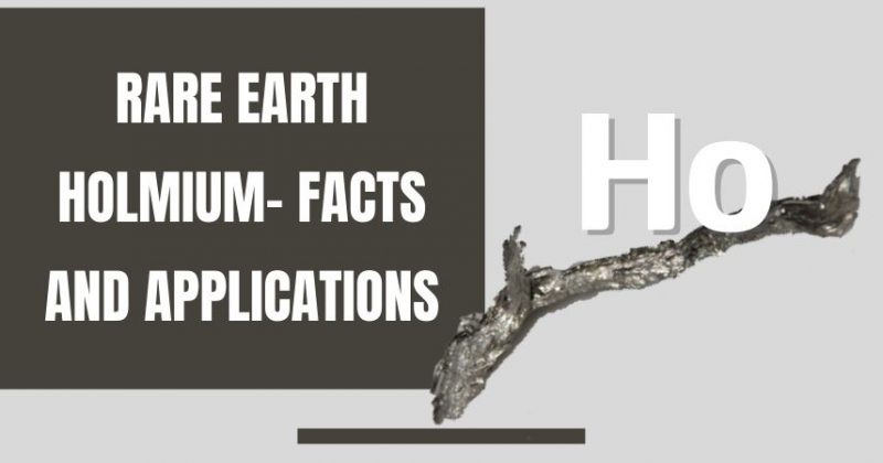 Rare Earth Holmium- Facts and Applications
