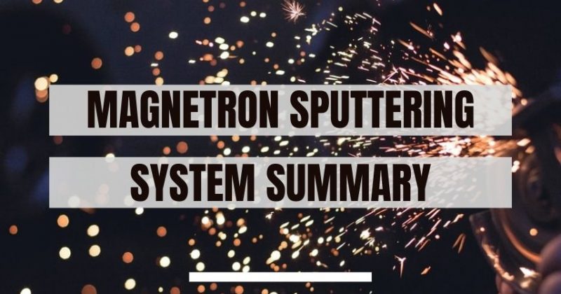 Magnetron Sputtering System Summary