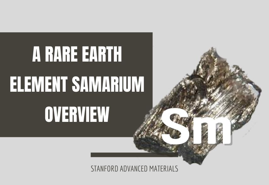 A Rare Earth Element Samarium Overview