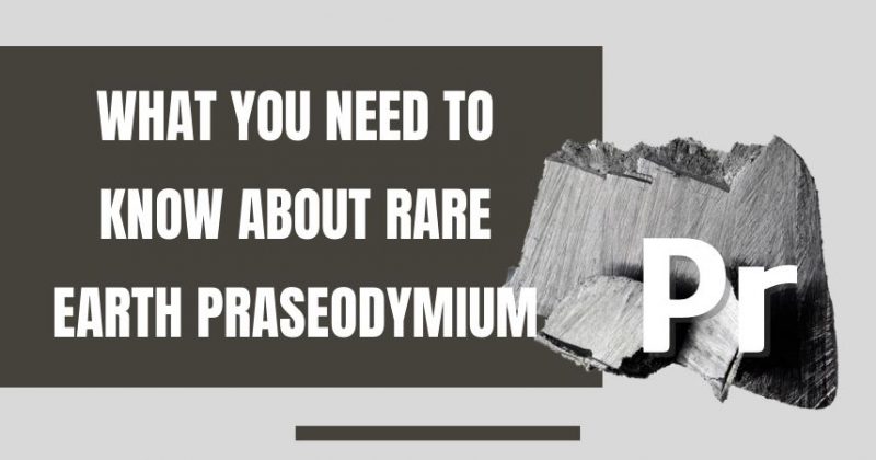 What You Need to Know About Rare Earth Praseodymium