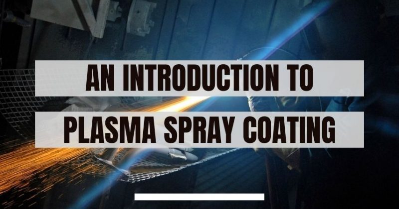 An Introduction to Plasma Spray Coating