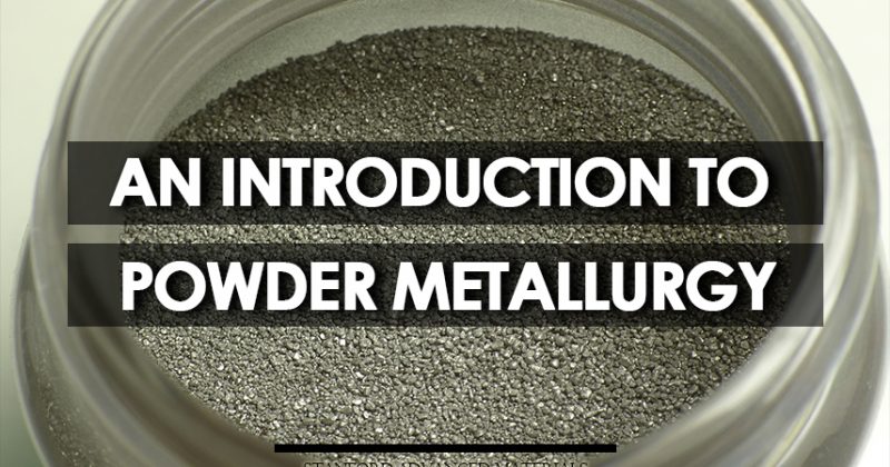 An Introduction to Powder Metallurgy