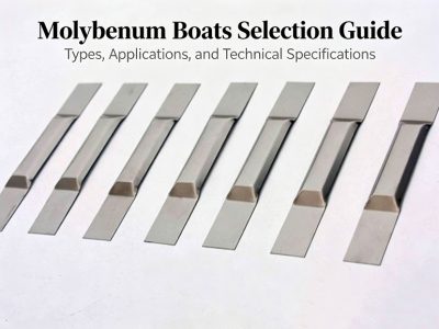 Molybdenum Boat Selection Guide for PVD